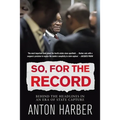 So. for the Record: Behind the Headlines in an Era of State Capture