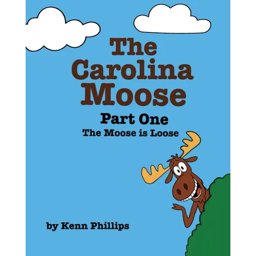 The Carolina Moose: Part One - The Moose is Loose