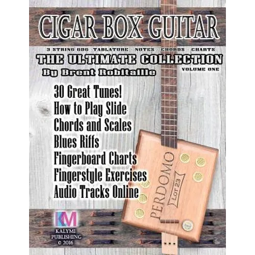 Cigar Box Guitar - The Ultimate Collection: How to Play Cigar Box Guitar