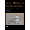 Gems, Minerals & Rocks of Wyoming: A Guide for Rock Hounds, Prospectors & Collectors