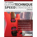 The Complete Guitar Technique Speed Strategies Collection: A Three-In-One Compilation of Sweep Picking, Speed Picking & Legato Methods For Guitar