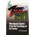 The Zen of Kenpo: Meanignful Quotes from the Teachings of Ed Parker