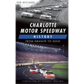 Charlotte Motor Speedway History: From Granite to Gold