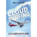ClOUD SURFING: A 747 Jumbo Pilots View, Flying Stories, Scary, Sad and Funny: