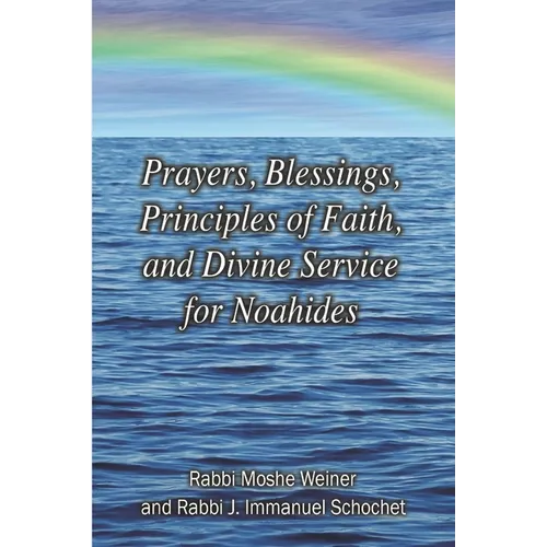 Prayers, Blessings, Principles of Faith, and Divine Service for Noahides (Large Print Edition)