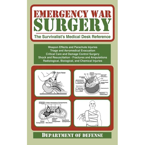 Emergency War Surgery: The Survivalist's Medical Desk Reference