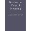Dead on the Verge of Blooming