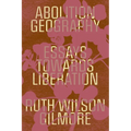 Abolition Geography: Essays Towards Liberation