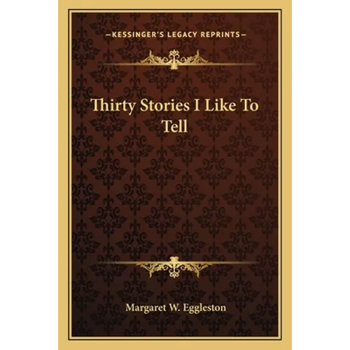 Thirty Stories I Like To Tell