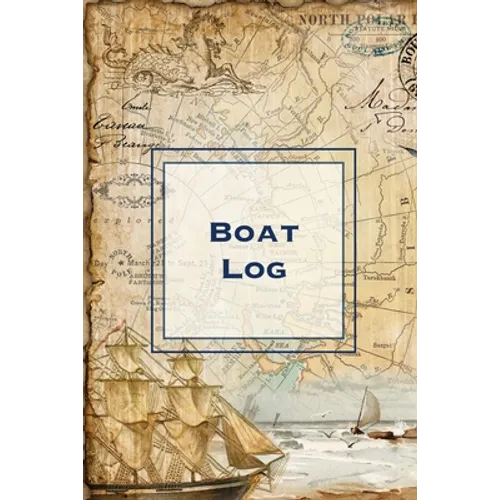 Boat Log: Record Trip Information, Captains Expenses & Maintenance Diary, Vessel Info Journal, Notebook, Boating & Fishing Book