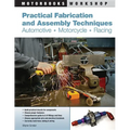 Practical Fabrication and Assembly Techniques: Automotive, Motorcycle, Racing