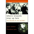 Where Wizards Stay Up Late: The Origins of the Internet