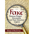 Fake: Famous Forged Documents and Their Historical Legacy