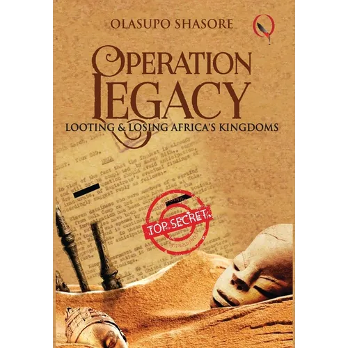 Operation Legacy: Looting & Losing Africa's Kingdoms