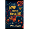 Love and Other Atrocities