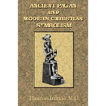 Ancient Pagan and Modern Christian Symbolism