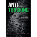 Anti-Tracking: Hiding in the Shadows, An Illusion of Invisibility