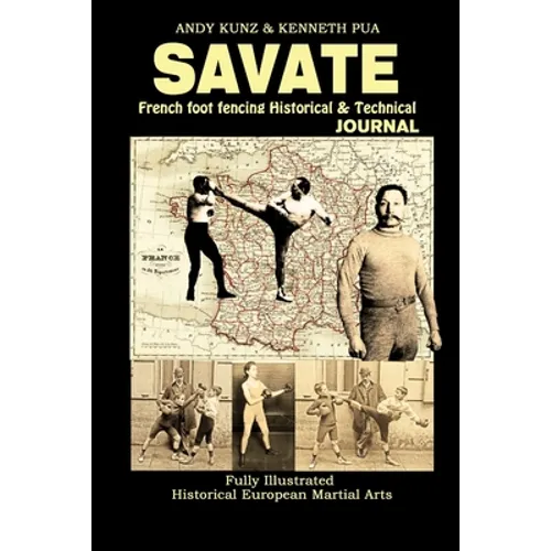 Savate: French Foot Fencing Historical & Technical Journal Fully Illustrated Historical European Martial Arts
