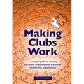 Making Clubs Work: A practical guide to creating successful clubs, societies and other membership organisations