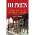Hitmen: The Mafia, Drugs, and the East Harlem Purple Gang