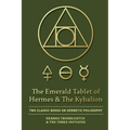 The Emerald Tablet of Hermes & The Kybalion: Two Classic Books on Hermetic Philosophy