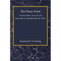 The Piano-Forte: Its History Traced to the Great Exhibition of 1851