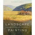 Landscape Painting: Essential Concepts and Techniques for Plein Air and Studio Practice