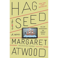 Hag-Seed: William Shakespeare's the Tempest Retold: A Novel