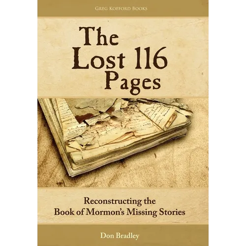 The Lost 116 Pages: Reconstructing the Book of Mormon's Missing Stories