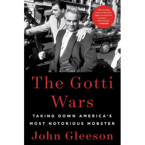 The Gotti Wars: Taking Down America's Most Notorious Mobster