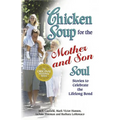 Chicken Soup for the Mother and Son Soul: Stories to Celebrate the Lifelong Bond