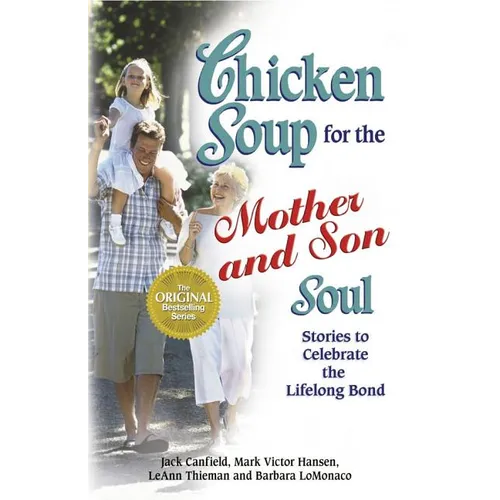Chicken Soup for the Mother and Son Soul: Stories to Celebrate the Lifelong Bond