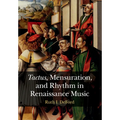 Tactus, Mensuration and Rhythm in Renaissance Music