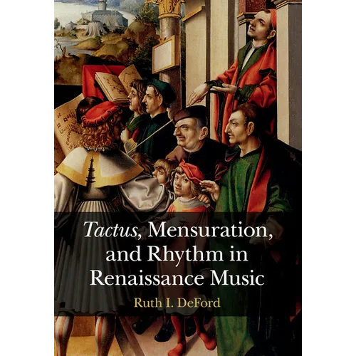 Tactus, Mensuration and Rhythm in Renaissance Music