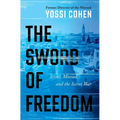 The Sword of Freedom: Israel, Mossad, and the Secret War