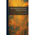 Ox-Team Days on the Oregon Trail