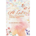 At Last: Poetry of Expressions from the Heart