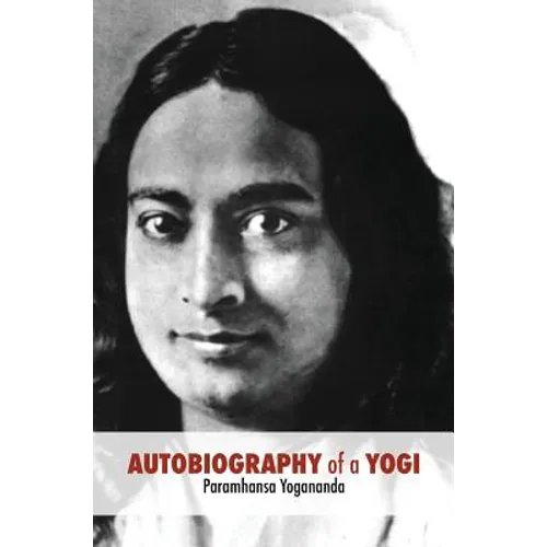Autobiography of a Yogi: Unabridged 1946 Edition