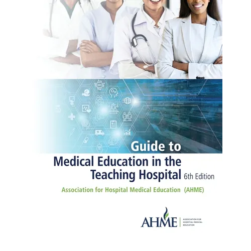 Guide to Medical Education in the Teaching Hospital - 6th Edition