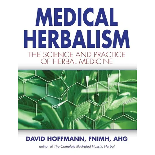 Medical Herbalism: The Science and Practice of Herbal Medicine
