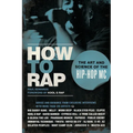 How to Rap: The Art and Science of the Hip-Hop MC