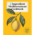 5-Ingredient Mediterranean Cookbook: Amazingly Healthy Quick-Fix Meals