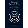 Structured Epistemic Truth Volume I: Foundations, Perspectives, and Shifting Paradigms