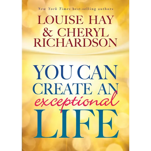 You Can Create An Exceptional Life