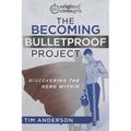 The Becoming Bulletproof Project: Discovering the Hero Within