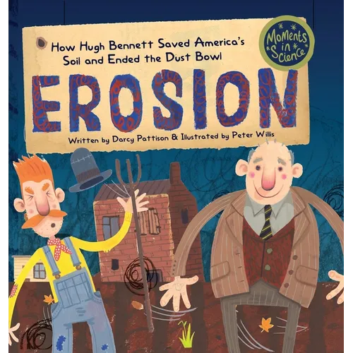 Erosion: How Hugh Bennett Saved America's Soil and Ended the Dust Bowl