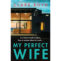 My Perfect Wife: An absolutely unputdownable domestic suspense novel