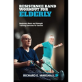 Resistance Band Workout for Elderly: Beginners Basic and Strength Training Exercises for Seniors