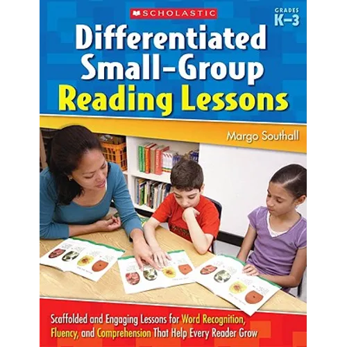 Differentiated Small-Group Reading Lessons: K-3