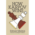 How Karpov Wins: Second, Enlarged Edition